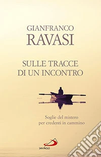Sulle tracce di un incontro. Soglie del mistero per credenti in cammino libro