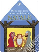 Dietro ogni porta dietro ogni finestra. Natale. Il libro calendario dell'Avvento. Ediz. illustrata libro