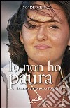 Io non ho paura. La storia di Francesca Pedrazzini libro di Perillo Davide