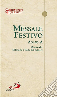 Messale festivo. Anno A. Domeniche, solennità e feste del Signore libro