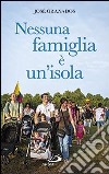 Nessuna famiglia è un'isola libro di Granados García José