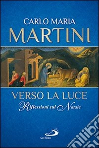 Verso la luce. Riflessioni sul Natale