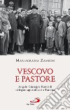 Vescovo e pastore. Angelo Giuseppe Roncalli delegato apostolico in Turchia libro