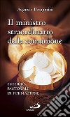 Il ministro straordinario della Comunione. Sussidio pastorale di formazione libro di Bergamini Augusto