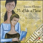 Mi affido a Maria. Ediz. illustrata libro