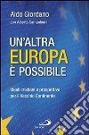 Un'altra Europa è possibile. Ideali cristiani e prospettive per il vecchio continente libro