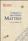 Vangelo secondo Matteo. Versione ufficiale CEI. Ediz. a caratteri grandi libro