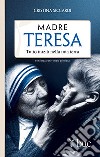 Madre Teresa. Tutto iniziò nella mia terra libro