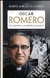 Oscar Romero. Un vescovo tra guerra fredda e rivoluzione libro di Morozzo Della Rocca Roberto