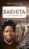 Bakhita. La schiava diventata santa libro