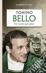 Tonino Bello. Un vescovo per amico