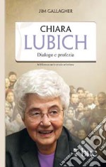 Chiara Lubich. Dialogo e profezia libro