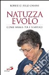 Natuzza Evolo. Come Bibbia per i semplici libro di Zanini Roberto Italo