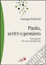 Paolo, scritti e pensiero. Introduzione alle lettere dell'apostolo libro