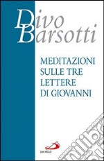 Meditazioni sulle tre lettere di Giovanni libro