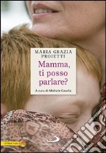 Mamma, ti posso parlare? libro