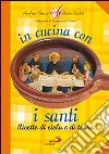 In cucina con i santi. I piatti di grandi uomini e donne libro