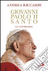 Giovanni Paolo II santo. La biografia libro