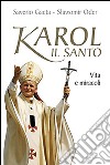 Karol il santo. Vita e miracoli libro