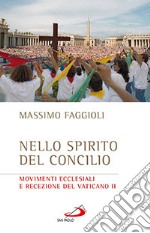 Nello spirito del Concilio. Movimenti ecclesiali e recezione del Vaticano II libro