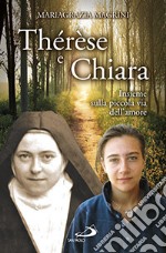 Thérèse e Chiara. Insieme sulla piccola via dell'amore