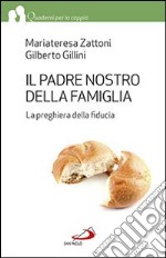 Il Padre nostro della famiglia. La preghiera della fiducia libro