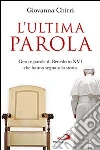 L'ultima parola. Gesti e parole di Benedetto XVI che hanno segnato la storia libro di Chirri Giovanna