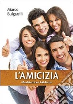 L'amicizia. Meditazioni bibliche libro