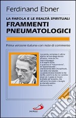 La parola e le realtà spirituali. Frammenti pneumatologici libro