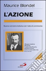 L'azione. Saggio di una critica della vita e di una scienza della prassi libro