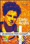 Carlo Acutis. Un giovane per i giovani. Vol. 1: La meta libro