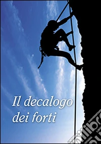 Il decalogo dei forti