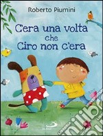 C'era una volta che Ciro non c'era libro