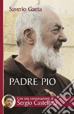 Padre Pio. Il mistero del Dio vicino libro