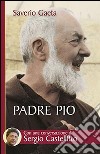 Padre Pio. Il mistero del Dio vicino libro