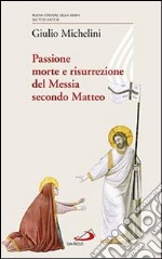 Passione, morte e risurrezione del Messia secondo Matteo libro