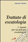 Trattato di escatologia. Vol. 1: Spunti per un pensare escatologico libro di Nitrola Antonio