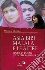 Asia Bibi, Malala e le altre. Storie di donne nella «terra dei puri» libro