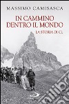 In cammino dentro il mondo. La storia di Cl libro