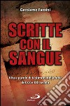 Scritte con il sangue. Vita e parole di testimoni della fede del XX e XXi secolo libro