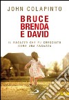 Bruce, Brenda e David. Il ragazzo che fu cresciuto come una ragazza libro