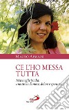 Ce l'ho messa tutta. Mia moglie Nadia: una storia d'amore, dolore e speranza libro