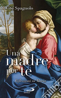 Una madre per te. Riflessioni su Maria libro