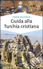 Guida alla Turchia cristiana libro