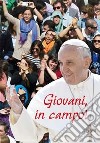 Giovani, in campo! «Calciate in avanti, giocate in attacco, sempre!» libro