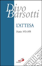 L'attesa. Diario: 1973-1975