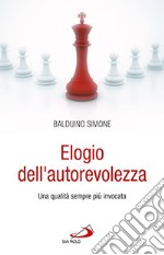 Elogio dell'autorevolezza. Una qualità sempre più invocata libro