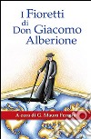 I fioretti di don Giacomo Alberione. Aneddoti nella vita del Fondatore della Famiglia Paolina libro
