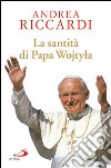 La santità di Papa Wojtyla libro