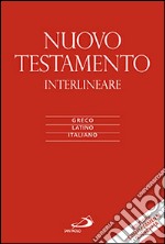 Nuovo Testamento. Versione interlineare in italiano. Ediz. multilingue libro